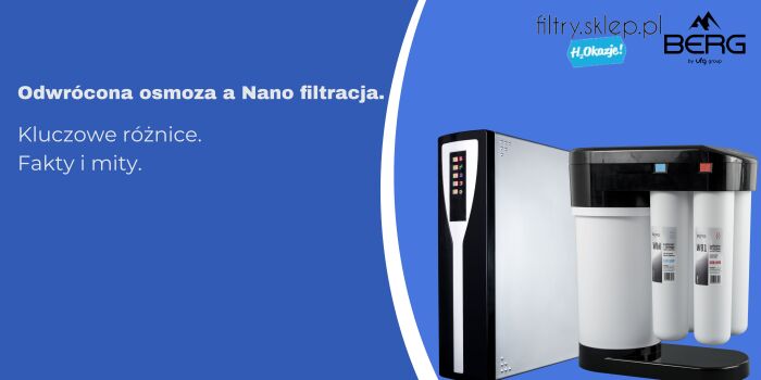 Odwrócona osmoza czy nanofiltracja? Co wybrać