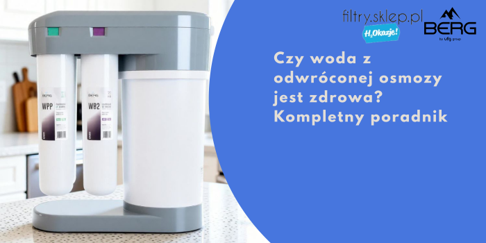 Czy woda z odwróconej osmozy jest zdrowa? Kompletny poradnik
